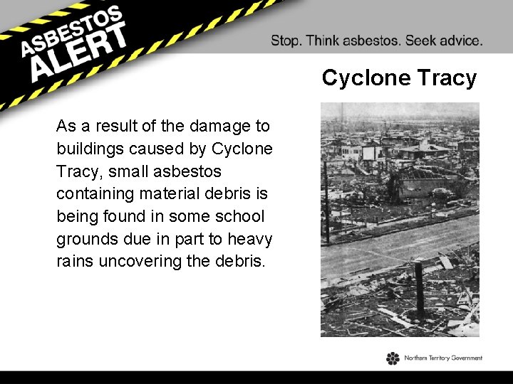 Cyclone Tracy As a result of the damage to buildings caused by Cyclone Tracy,