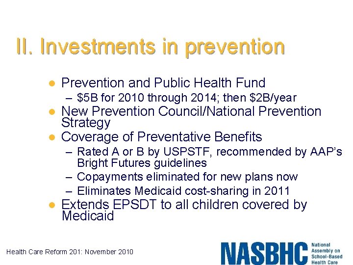 II. Investments in prevention l Prevention and Public Health Fund – $5 B for