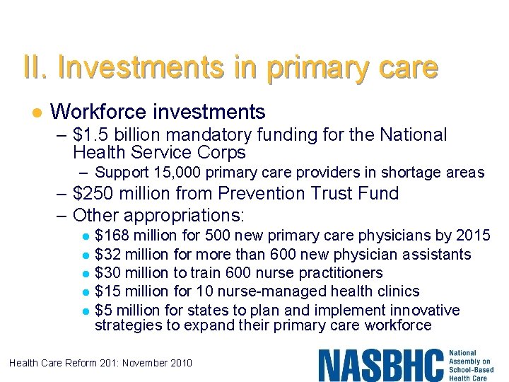 II. Investments in primary care l Workforce investments – $1. 5 billion mandatory funding