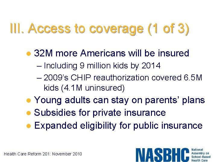 III. Access to coverage (1 of 3) l 32 M more Americans will be