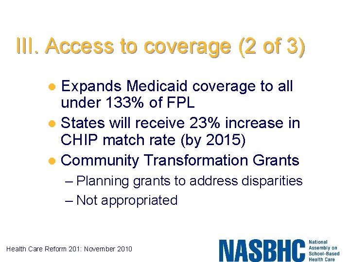 III. Access to coverage (2 of 3) Expands Medicaid coverage to all under 133%