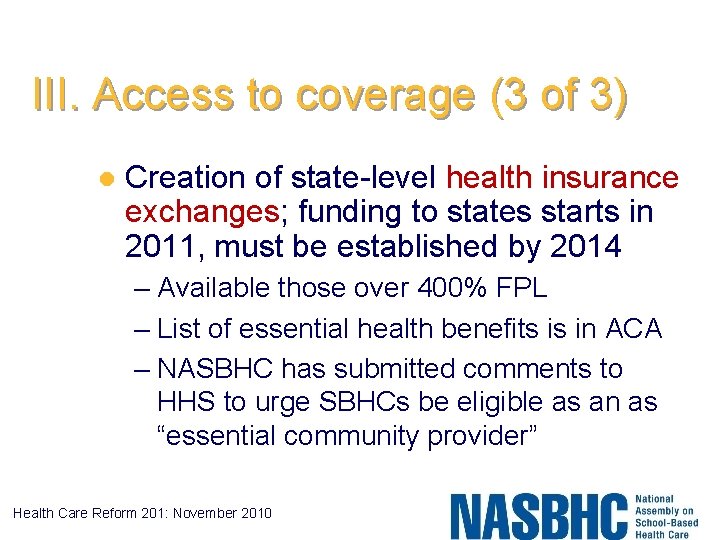III. Access to coverage (3 of 3) l Creation of state-level health insurance exchanges;