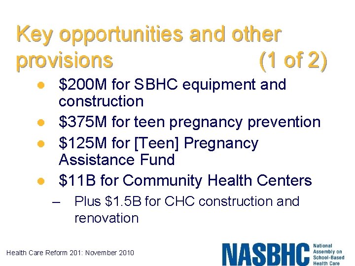 Key opportunities and other provisions (1 of 2) l l $200 M for SBHC