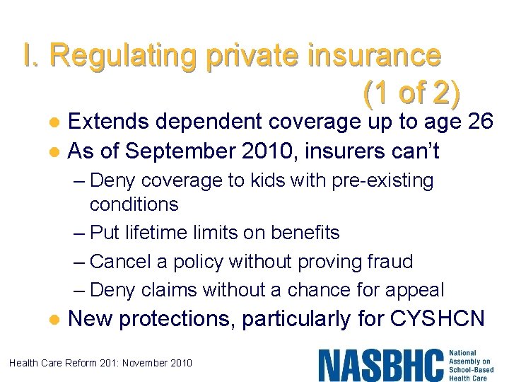 I. Regulating private insurance (1 of 2) Extends dependent coverage up to age 26