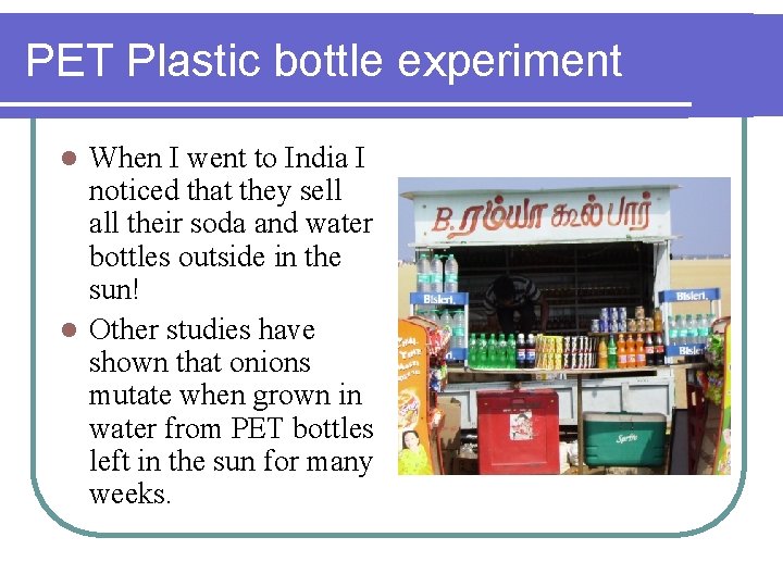 PET Plastic bottle experiment When I went to India I noticed that they sell