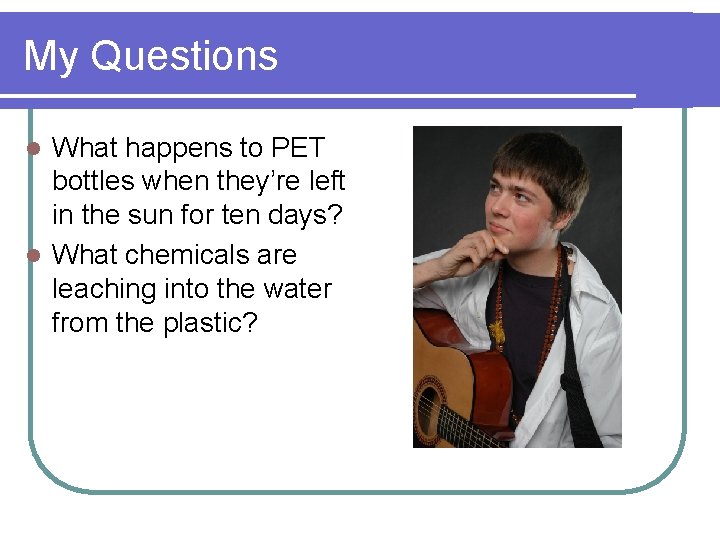 Photo degradation of plastics By Paul Dornath Chemistry