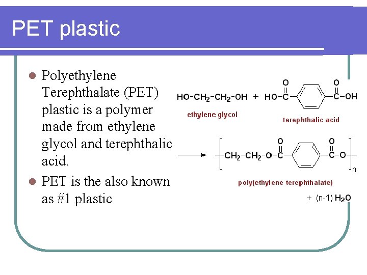 PET plastic Polyethylene Terephthalate (PET) plastic is a polymer made from ethylene glycol and