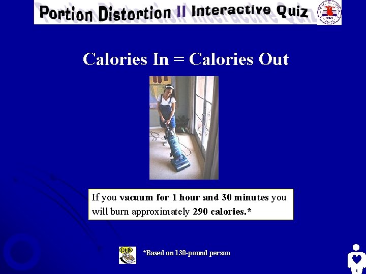 Calories In = Calories Out If you vacuum for 1 hour and 30 minutes