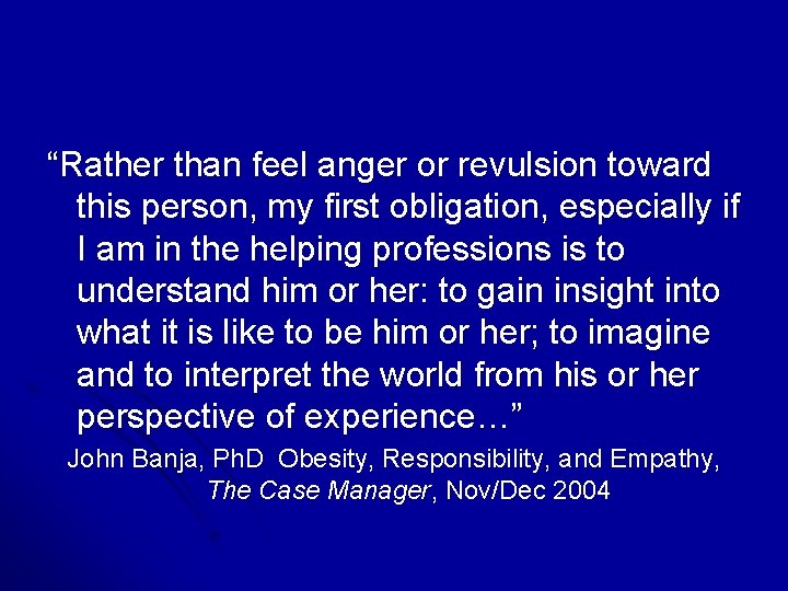 “Rather than feel anger or revulsion toward this person, my first obligation, especially if