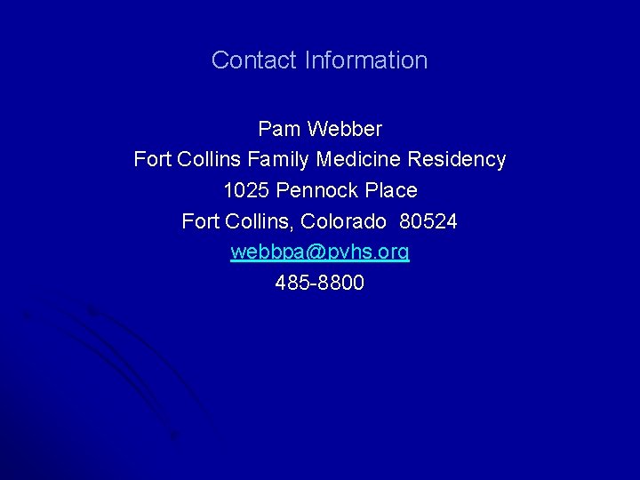 Contact Information Pam Webber Fort Collins Family Medicine Residency 1025 Pennock Place Fort Collins,