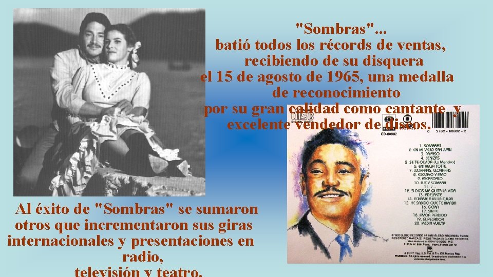 "Sombras". . . batió todos los récords de ventas, recibiendo de su disquera el