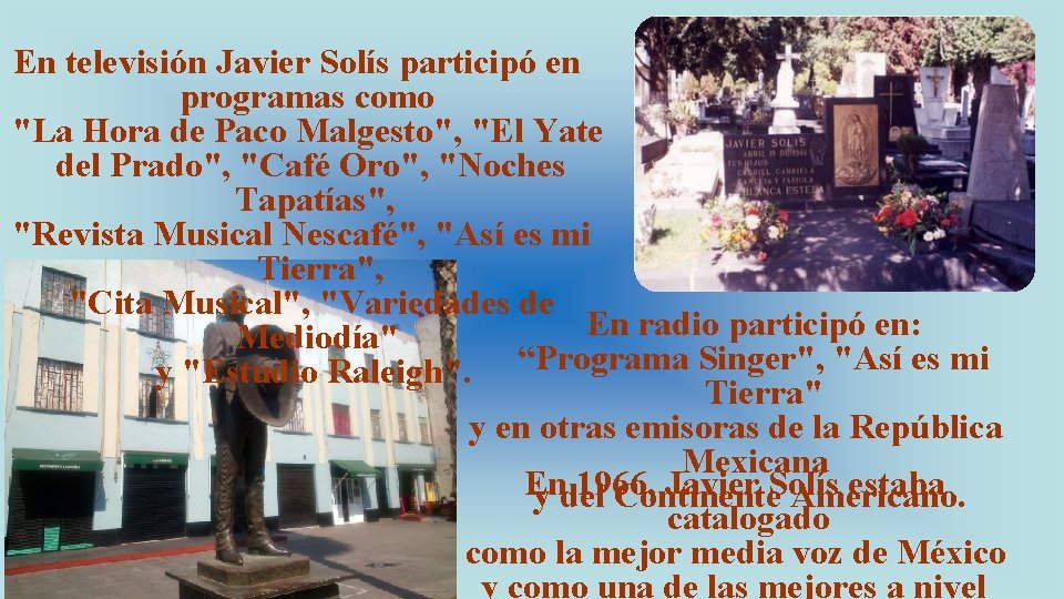 En televisión Javier Solís participó en programas como "La Hora de Paco Malgesto", "El