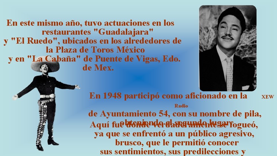 En este mismo año, tuvo actuaciones en los restaurantes "Guadalajara" y "El Ruedo", ubicados