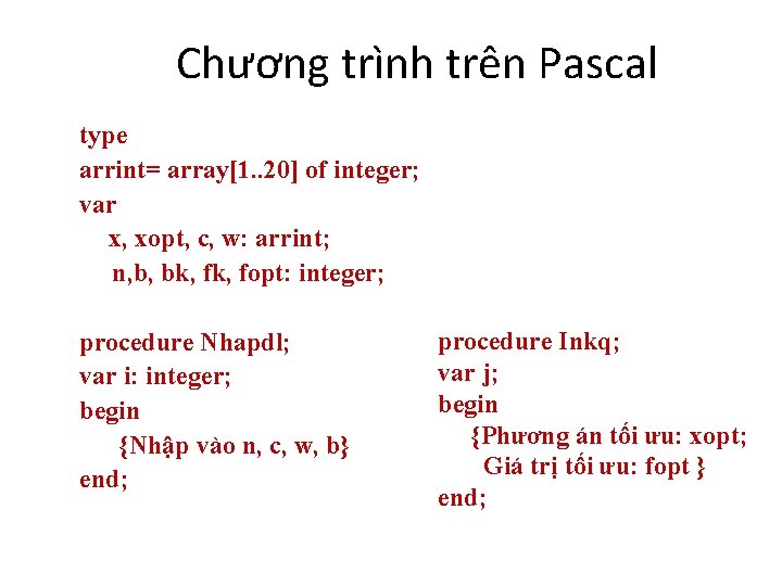 Chương trình trên Pascal type arrint= array[1. . 20] of integer; var x, xopt,