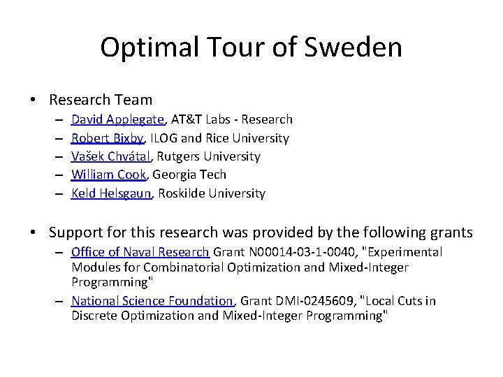 Optimal Tour of Sweden • Research Team – – – David Applegate, AT&T Labs