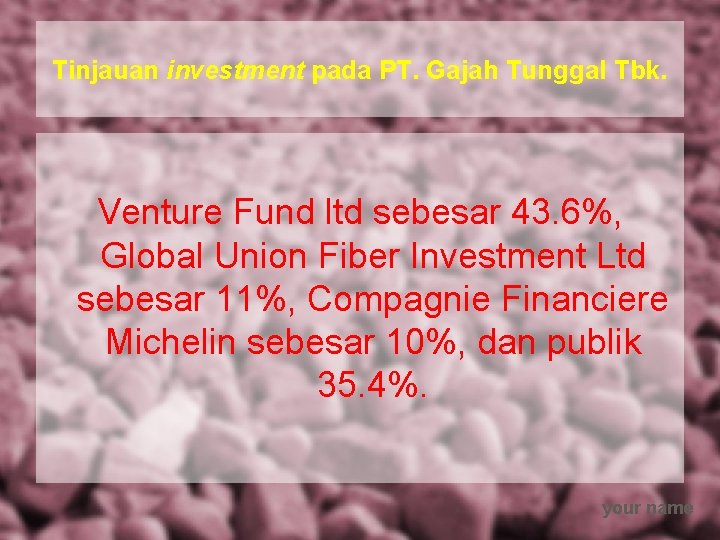 Tinjauan investment pada PT. Gajah Tunggal Tbk. Venture Fund ltd sebesar 43. 6%, Global