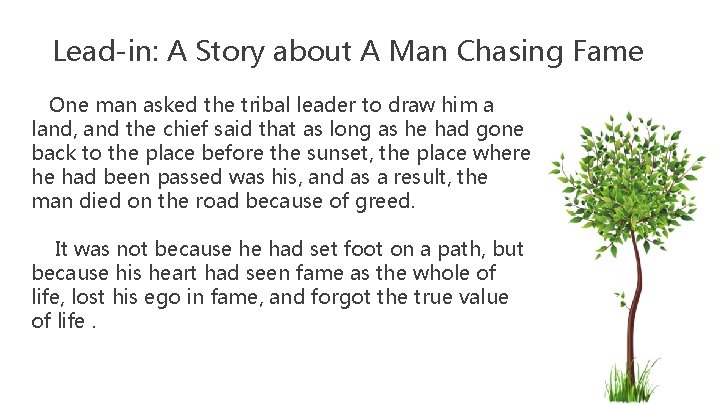 Lead-in: A Story about A Man Chasing Fame One man asked the tribal leader