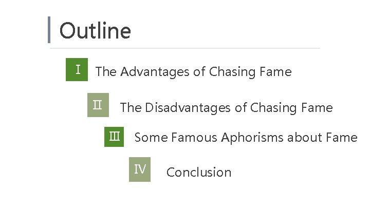 Outline Ⅰ The Advantages of Chasing Fame Ⅱ 2 The Disadvantages of Chasing Fame