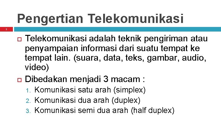 Pengertian Telekomunikasi 2 Telekomunikasi adalah teknik pengiriman atau penyampaian informasi dari suatu tempat ke