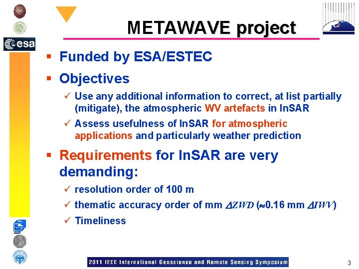 METAWAVE project § Funded by ESA/ESTEC § Objectives ü Use any additional information to