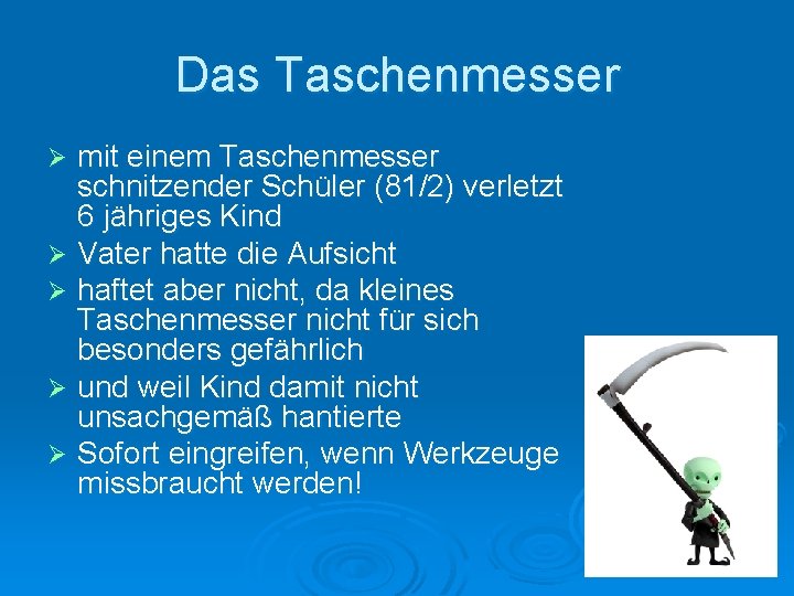 Das Taschenmesser mit einem Taschenmesser schnitzender Schüler (81/2) verletzt 6 jähriges Kind Ø Vater