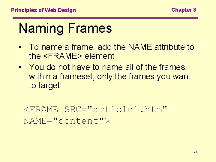 Principles of Web Design Chapter 8 Naming Frames • To name a frame, add