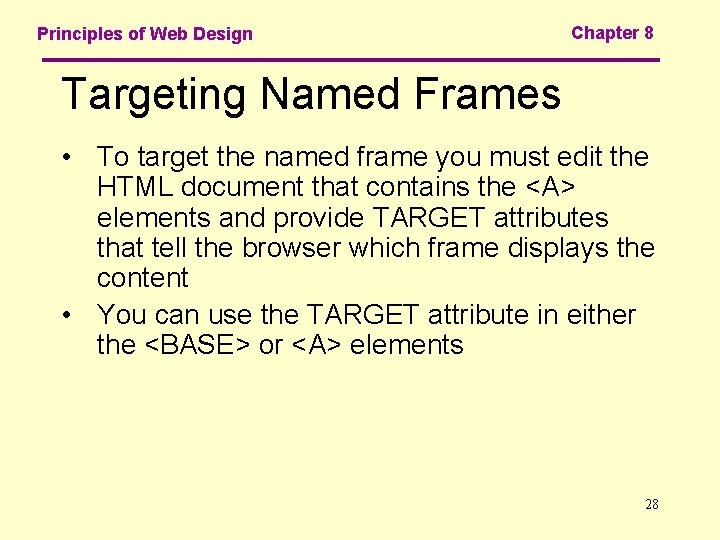 Principles of Web Design Chapter 8 Targeting Named Frames • To target the named