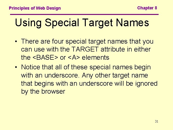 Principles of Web Design Chapter 8 Using Special Target Names • There are four