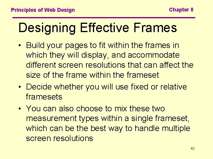 Principles of Web Design Chapter 8 Designing Effective Frames • Build your pages to