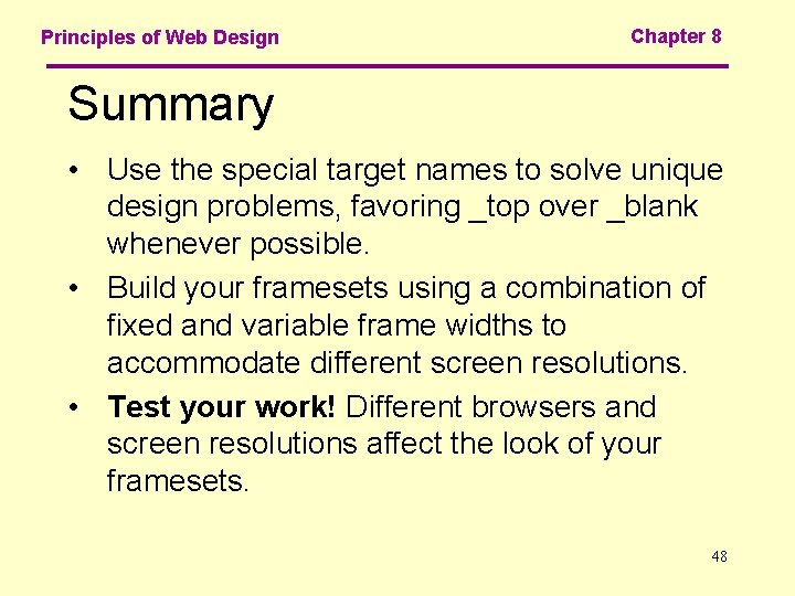 Principles of Web Design Chapter 8 Summary • Use the special target names to