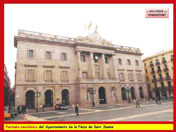 Fachada neoclásica del Ayuntamiento de la Plaza de Sant Jaume 
