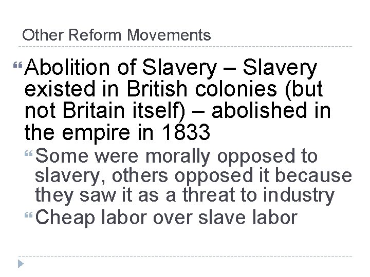 Other Reform Movements Abolition of Slavery – Slavery existed in British colonies (but not