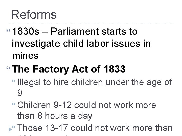 Reforms 1830 s – Parliament starts to investigate child labor issues in mines The
