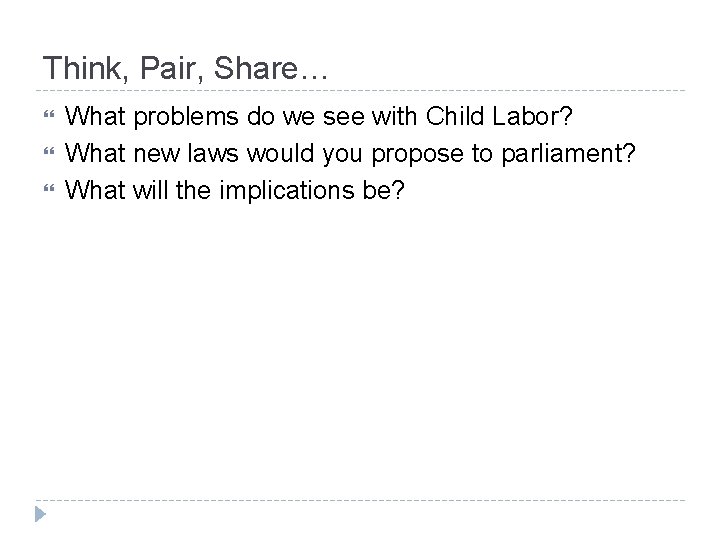 Think, Pair, Share… What problems do we see with Child Labor? What new laws