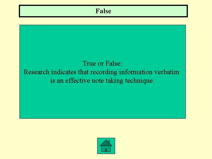 False True or False: Research indicates that recording information verbatim is an effective note