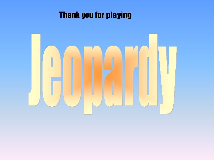 Thank you for playing 