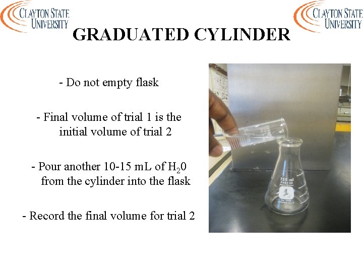 GRADUATED CYLINDER - Do not empty flask - Final volume of trial 1 is