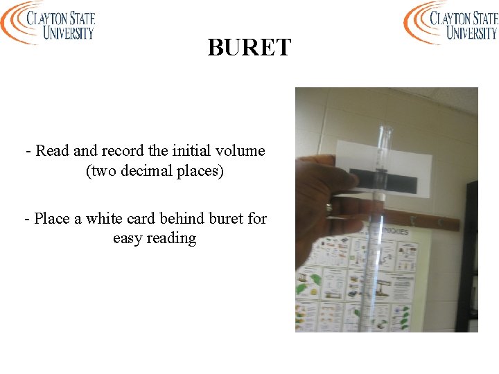 BURET - Read and record the initial volume (two decimal places) - Place a