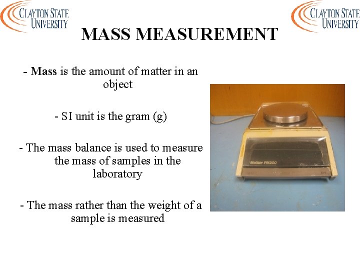 MASS MEASUREMENT - Mass is the amount of matter in an object - SI