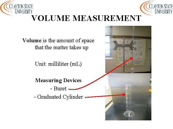 VOLUME MEASUREMENT Volume is the amount of space that the matter takes up Unit: