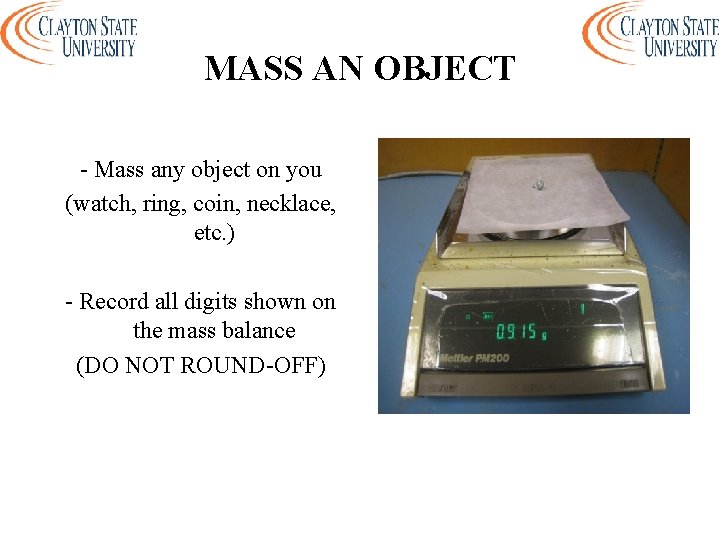 MASS AN OBJECT - Mass any object on you (watch, ring, coin, necklace, etc.