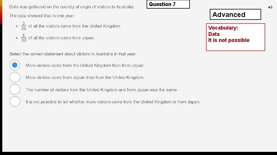 Question 7 Advanced Vocabulary: Data It is not possible 