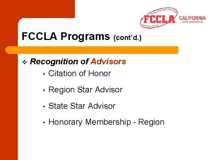 FCCLA Programs (cont’d. ) v Recognition of Advisors • Citation of Honor • Region