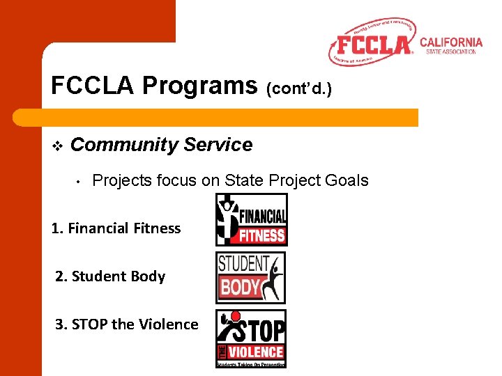 FCCLA Programs (cont’d. ) v Community Service • Projects focus on State Project Goals