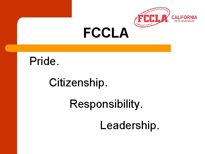 FCCLA Pride. Citizenship. Responsibility. Leadership. 