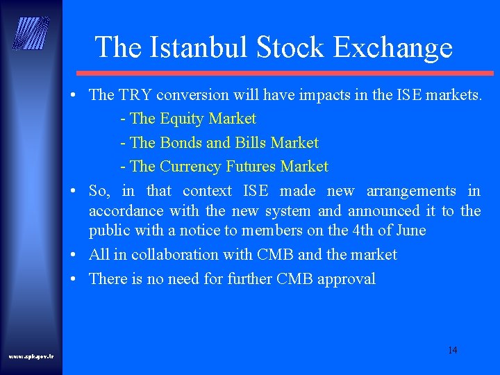 The Istanbul Stock Exchange • The TRY conversion will have impacts in the ISE