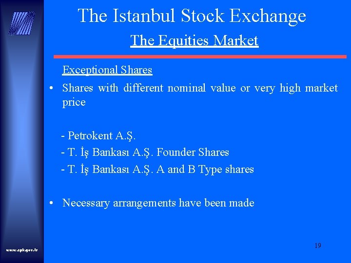 The Istanbul Stock Exchange The Equities Market Exceptional Shares • Shares with different nominal