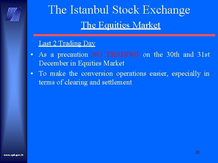 The Istanbul Stock Exchange The Equities Market Last 2 Trading Day • As a