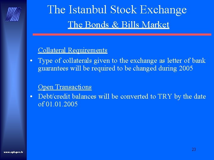 The Istanbul Stock Exchange The Bonds & Bills Market Collateral Requirements • Type of