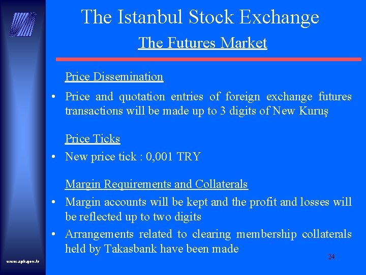 The Istanbul Stock Exchange The Futures Market Price Dissemination • Price and quotation entries